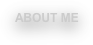 ABOUT ME